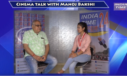 Cinema Talk with Bajrangi Bhaijaan Fame Manoj Bakshi /Indiatime24news