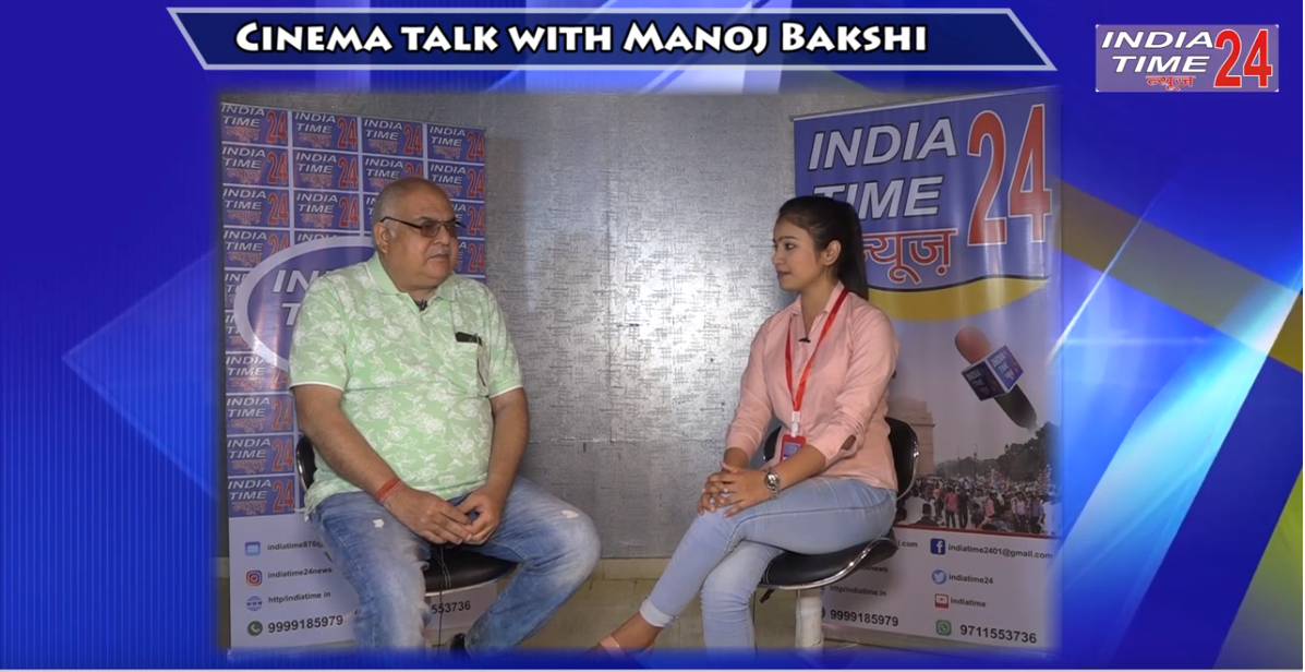 Cinema Talk with Bajrangi Bhaijaan Fame Manoj Bakshi /Indiatime24news